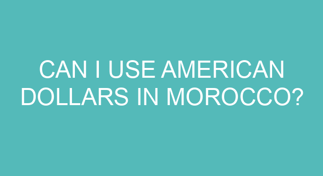 Can I Use American Dollars In Morocco can-i-use-american-dollars-in-morocco