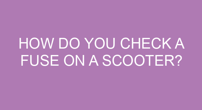 how-do-you-check-a-fuse-on-a-scooter