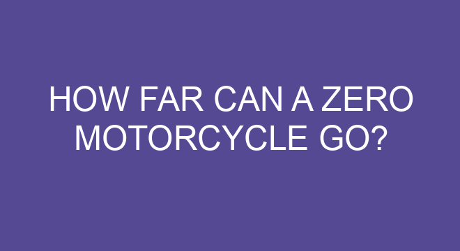 How Far Can A Zero Motorcycle Go how-far-can-a-zero-motorcycle-go