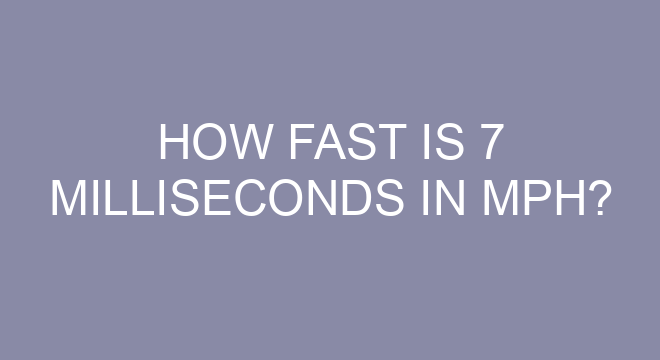 How Fast Is 7 Milliseconds In Mph how-fast-is-7-milliseconds-in-mph