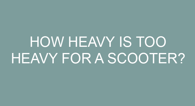 how-heavy-is-too-heavy-for-a-scooter