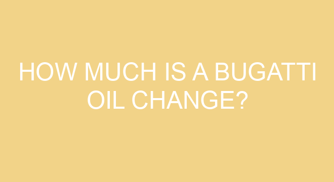 How Much Is A Bugatti Oil Change How Much Is A Bugatti Oil Change?
