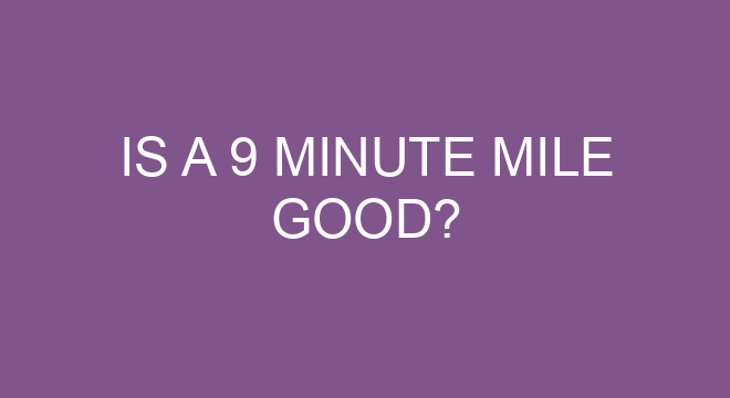 Is A 9 Minute Mile Good is-a-9-minute-mile-good