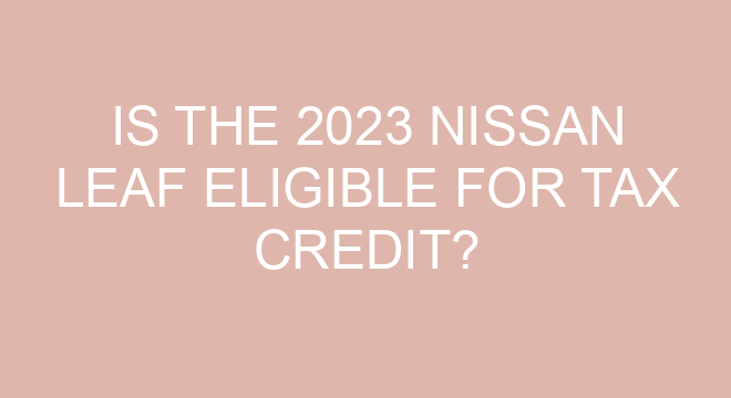 is-the-2023-nissan-leaf-eligible-for-tax-credit