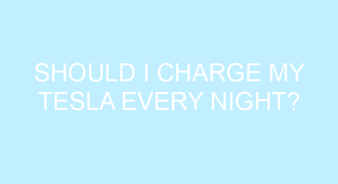 should-i-charge-my-tesla-every-night