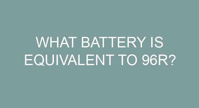 What Battery Is Equivalent To 96R what-battery-is-equivalent-to-96r
