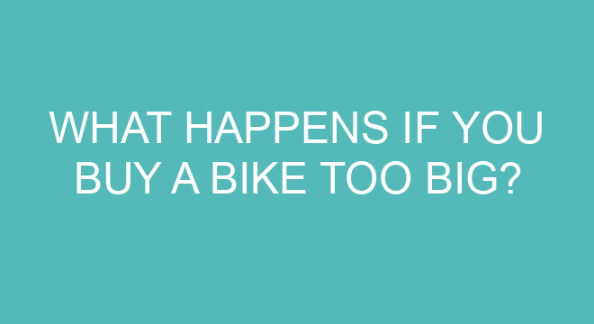 can i ride a bike that is too big for me