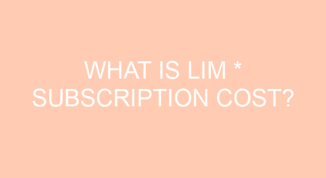 What Is Lim Subscription Cost what-is-lim-subscription-cost