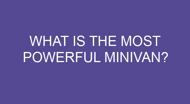 what-is-the-most-powerful-minivan