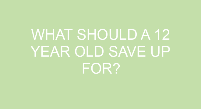 what-should-a-12-year-old-save-up-for