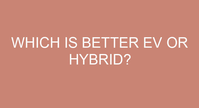 Which Is Better EV Or Hybrid which-is-better-ev-or-hybrid