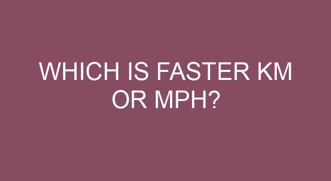 Which Is Faster Km Or Mph which-is-faster-km-or-mph