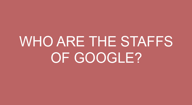 Who Are The Staffs Of Google who-are-the-staffs-of-google