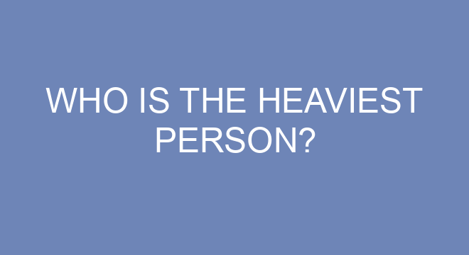 Who Is The Heaviest Person who-is-the-heaviest-person